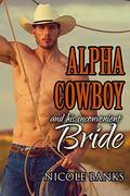 Alpha Cowboy and His Inconvenient Bride by Nicole Banks