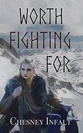 Worth Fighting For by Chesney Infalt