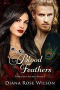 Blood Feathers: Forbidden Secrets Book 4 (Forbidden Secrets #4) by Diana Rose Wilson