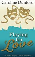 Playing for Love by Caroline Dunford
