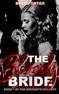 The Bloody Bride (The Rocchetti Dynasty #1) by Bree Porter