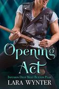 Opening Act - Infusion Deep Meets Buxton Peak: A billionaire Rockstar Series Prequel  (The Band) by Lara Wynter