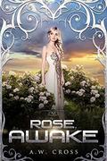 Rose, Awake (Foxwept Array #0.5) by A.W. Cross