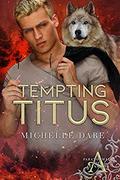 Tempting Titus by Michelle Dare