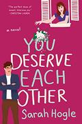 You Deserve Each Other (You Deserve Each Other #1) by Sarah Hogle
