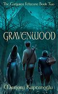 Gravenwood: The Conjurer Fellstone Book Two by Marjory Kaptanoglu