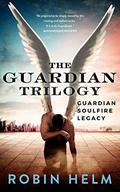 The Guardian Trilogy: Guardian, SoulFire, and Legacy by Robin M. Helm