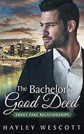 The Bachelor's Good Deed (Sweet Fake Relationships #3) by Hayley Wescott