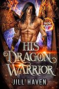 His Dragon Warrior (Divine Dragons #3) by Jill Haven