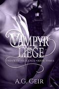 Vampyr Liege (Order of Vigilance #3) by A.G. Geir