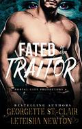 Fated to the Traitor (Portal City Protectors #4) by Georgette St. Clair