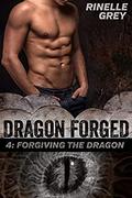 Forgiving the Dragon (Dragon Forged #4) by Rinelle Grey