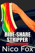 Ride-Share Stripper: A Gay Public Sex Story (Gay Public Sex #6) by Nico Fox