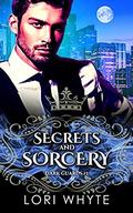 Secrets and Sorcery (Dark Guards #1) by Lori Whyte