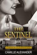 The Sentinel: An Obsessed Billionaire Romance by Camille Alexander
