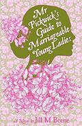 Mr. Pickwick's Guide to Marriageable Young Ladies by Jill M. Beene
