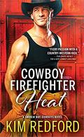 Cowboy Firefighter Heat (Smokin’ Hot Cowboys #6) by Kim Redford