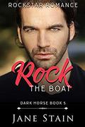 Rock the Boat Rockstar Romance (Dark Horse #5) by Jane Stain