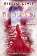 The Enchanting (Wonderland #3) by Rebekah Lewis
