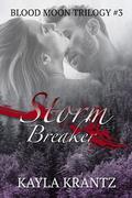 Storm Breaker (Blood Moon Trilogy #3) by Kayla Krantz