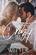 On A Crazy Idea: A Best Friends To Lovers Story by Stephanie Witter