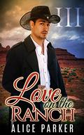 Love on the Ranch: 3 by Alice Parker
