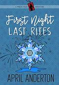 First Night, Last Rites (Press Pass Mysteries #4) by April Anderton
