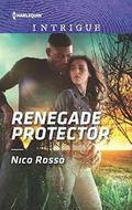 Renegade Protector (Harlequin Intrigue #1825) by Nico Rosso