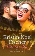 Bianca's Joy (Rose Island #3) by Kristin Noel Fischer
