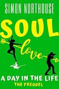 Soul Love: A Day In The Life (Soul Love #0) by Simon Northouse