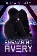 Ensnaring Avery (Interstellar Hereafter #2) by Rhea V. May