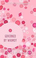 Governed by Whimsy (Songs of the Amaranthine #4) by Forthright .