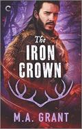 The Iron Crown (The Darkest Court #3) by M.A. Grant