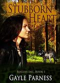 A Stubborn Heart (Rogues Inc. #1) by Gayle Parness