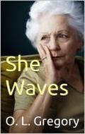 She Waves by O.L. Gregory