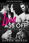 Lion Her Ass Off (Blue Valley Shifters #2) by Sarah Marsh
