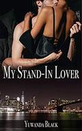 My Stand-In Lover: A Contemporary, Interracial Romance by Yuwanda Black