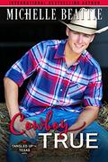 Cowboy True (Tangled Up in Texas #2) by Michelle Beattie