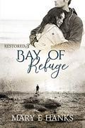 Bay of Refuge (Restored #3) by Mary E. Hanks