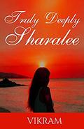 TRULY DEEPLY SHARALEE by Vikram Ravishankaran