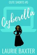 Cyberella by Laurie Baxter