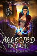Arrested By Magic by Avery Song