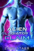Alien Gladiator's Claim (Star Gladiators #1) by Zara Starr