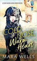 Cold Nose, Warm Heart (Fur Haven Dog Park #1) by Mara Wells