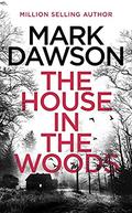 The House in the Woods (Atticus Priest Mystery #1) by Mark Dawson