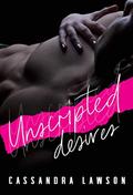 Unscripted Desires by Cassandra Lawson