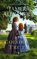 Colors of Truth (Carnton #2) by Tamera Alexander