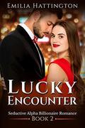 Lucky Encounter (Billionaire Romance #2) by Emilia Hattington