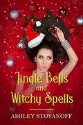 Jingle Bells and Witchy Spells by Ashley Stoyanoff