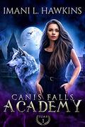Canis Falls Academy: Year Orientation: A Dark Why Choose Shifter Bully Romance by Imani L. Hawkins